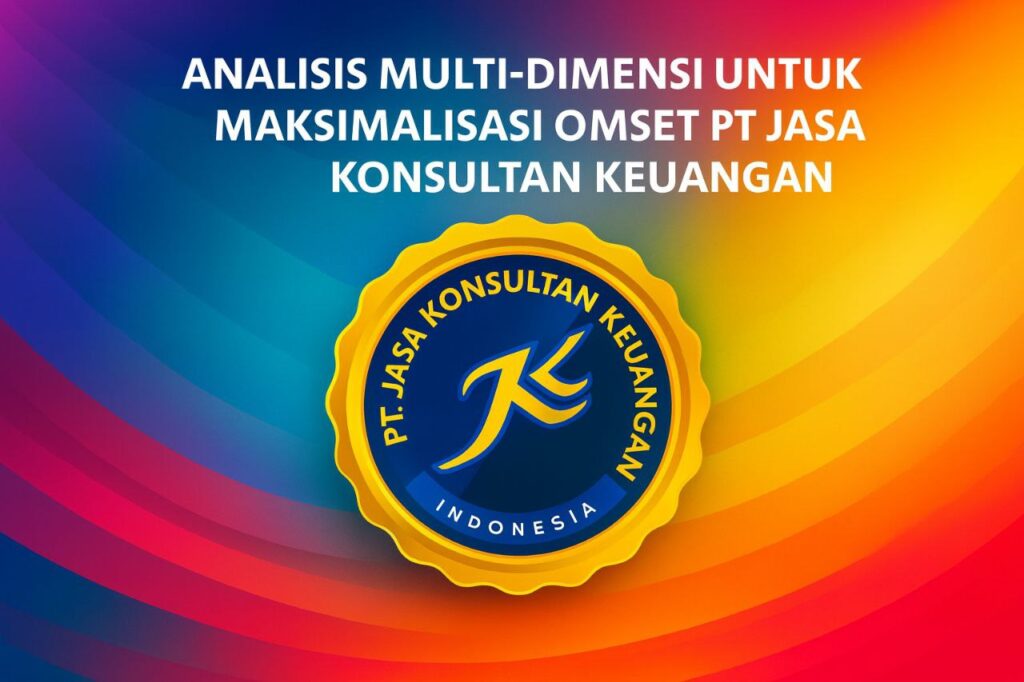 ANALISIS MULTI-DIMENSI UNTUK MAKSIMALISASI OMSET PT JASA KONSULTAN KEUANGAN