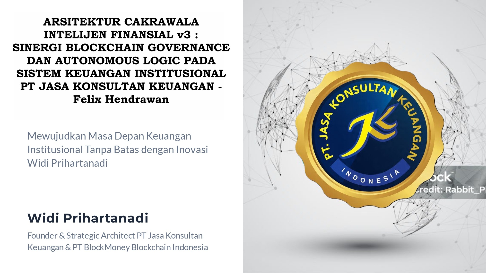 ARSITEKTUR CAKRAWALA INTELIJEN FINANSIAL V3 : SINERGI BLOCKCHAIN GOVERNANCE DAN AUTONOMOUS LOGIC PADA SISTEM KEUANGAN INSTITUSIONAL PT JASA KONSULTAN KEUANGAN – Felix Hendrawan