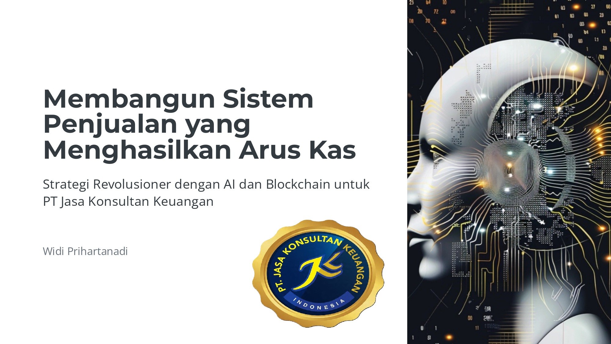 MEMBANGUN SISTEM PENJUALAN YANG MENGHASILKAN ARUS KAS STRATEGI REVOLUSIONER DENGAN AI DAN BLOCKCHAIN UNTUK PT JASA KONSULTAN KEUANGAN