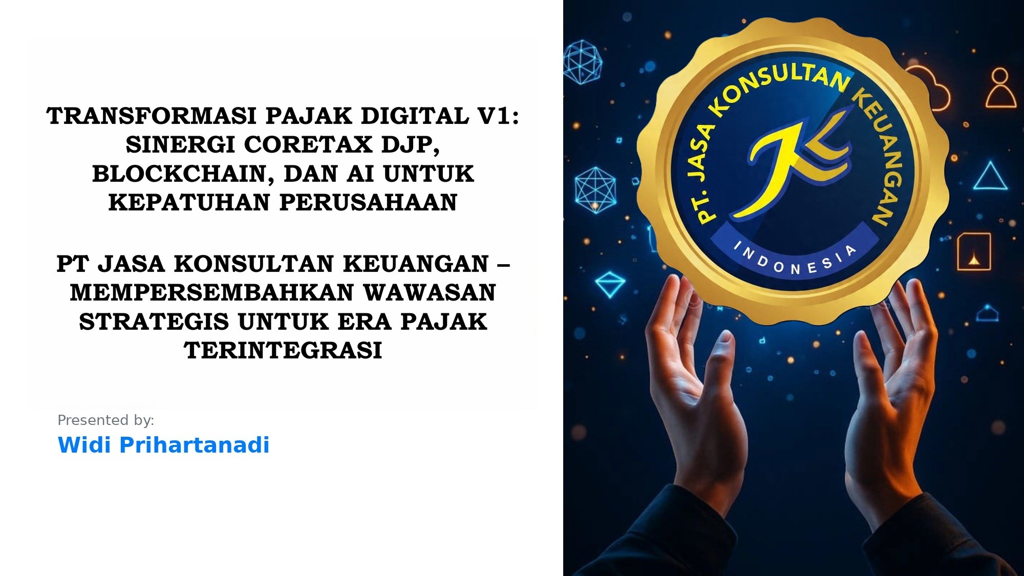 TRANSFORMASI PAJAK DIGITAL V1: SINERGI CORETAX DJP, BLOCKCHAIN, DAN AI UNTUK KEPATUHAN PERUSAHAAN PT JASA KONSULTAN KEUANGAN – MEMPERSEMBAHKAN WAWASAN STRATEGIS UNTUK ERA PAJAK TERINTEGRASI